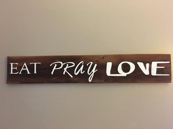 Eat Pray Love Kitchen Decor Luxury Rustic Sign Eat Pray Love Kitchen Decor Home