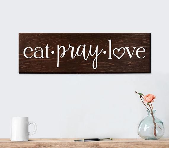 Eat Pray Love Kitchen Decor Unique Eat Pray Love Sign Wall Art Wall Decor Kitchen by Elegantsigns